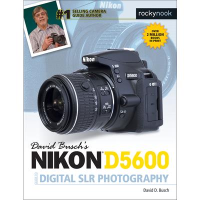David Busch’s Nikon D5600 Guide to Digital Slr Photography