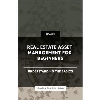 Real Estate Asset Management for Beginners - Understanding the Basics