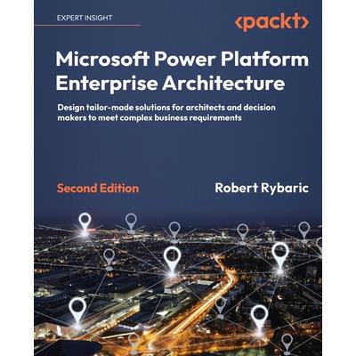 Microsoft Power Platform Enterprise Architecture - Second Edition