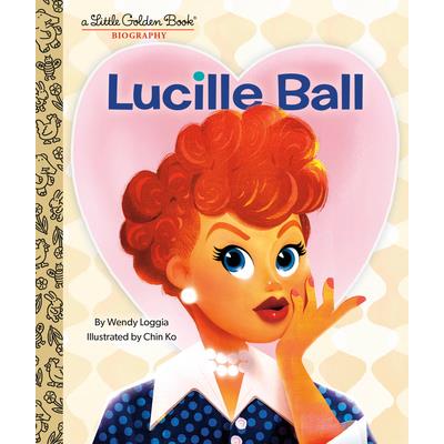 Lucille Ball: A Little Golden Book Biography