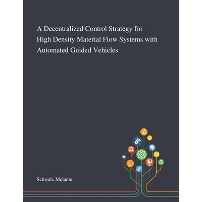 A Decentralized Control Strategy for High Density Material Flow Systems With Automated Guided Vehicles | 拾書所