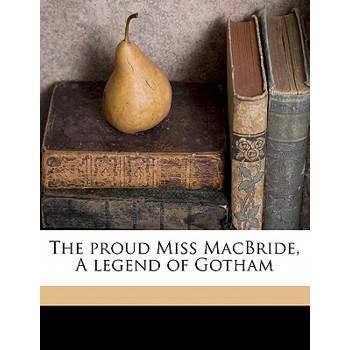 The Proud Miss MacBride, a Legend of Gotham