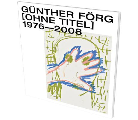 G羹nther F繹rg: [ohne Titel] 1976-2008
