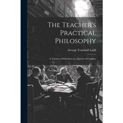 The Teacher's Practical Philosophy | 拾書所