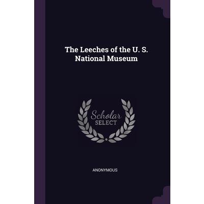 The Leeches of the U. S. National Museum