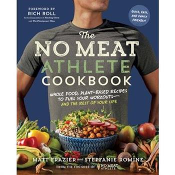 The No Meat Athlete Cookbook