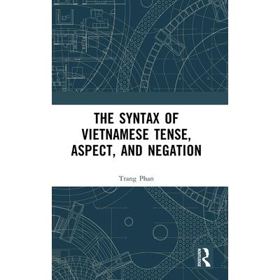 The Syntax of Vietnamese Tense, Aspect, and Negation | 拾書所