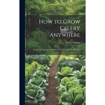 How to Grow Celery Anywhere