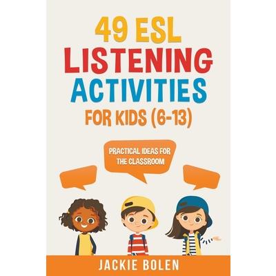 49 ESL Listening Activities for Kids (6-13) | 拾書所
