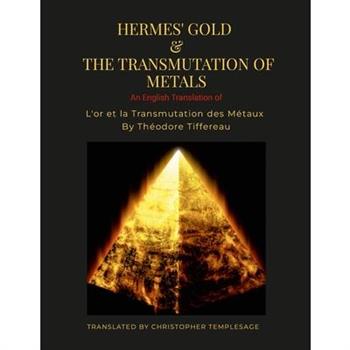 Hermes’ Gold & the Transmutation of Metals