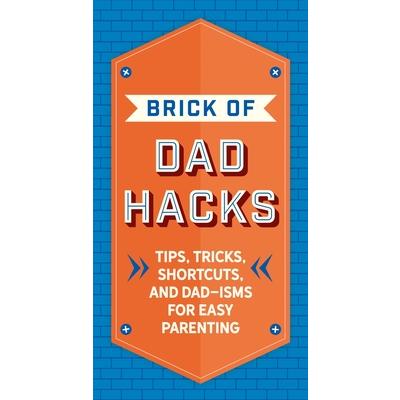 The Brick of Dad Hacks