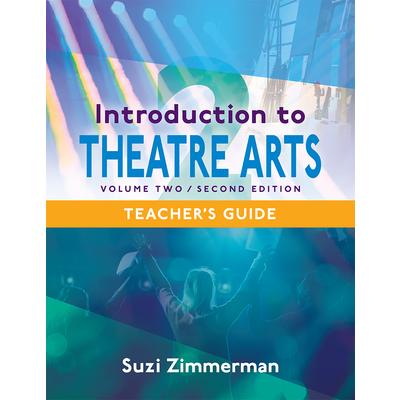 Introduction to Theatre Arts 2, 2nd Edition Teacher’s Guide
