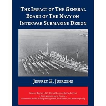 The Impact of The General Board of The Navy on Interwar Submarine Design