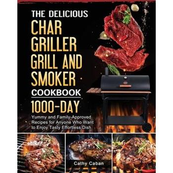 The Yummy Char Griller Grill & Smoker Cookbook