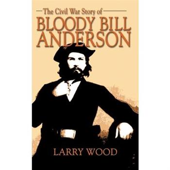 Civil War Story of Bloody Bill Anderson