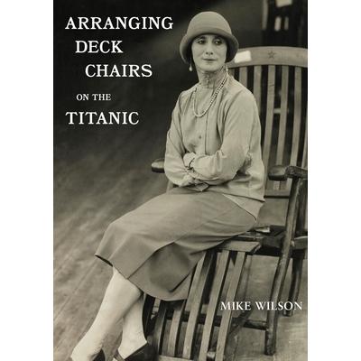 Arranging Deck Chairs on the Titanic