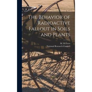The Behavior of Radioactive Fallout in Soils and Plants