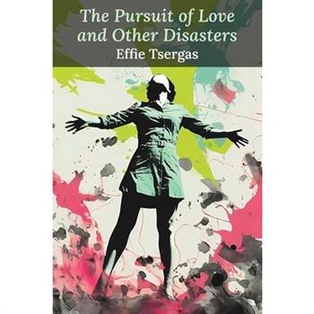 The Pursuit of Love and Other Disasters