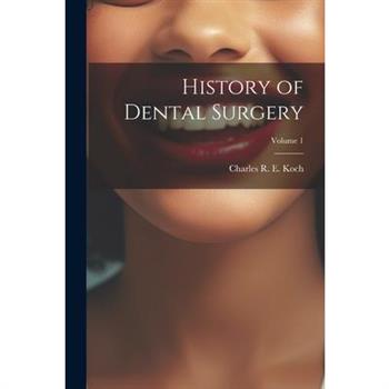 History of Dental Surgery; Volume 1
