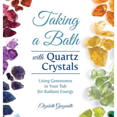 Taking a Bath with Quartz Crystals
