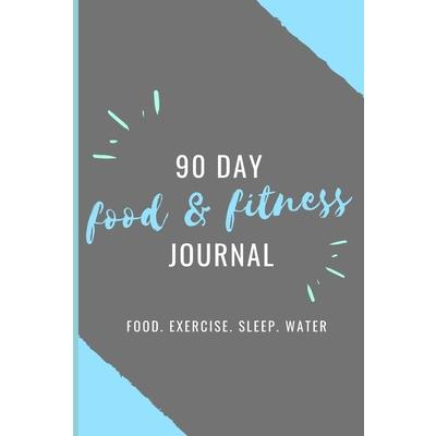 90 Day Food & Fitness Journal. Food. Exercise. Sleep. Water
