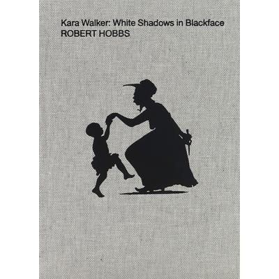 Kara Walker: White Shadows in Blackface