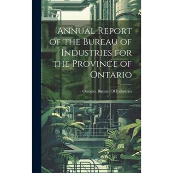 Annual Report of the Bureau of Industries for the Province of Ontario