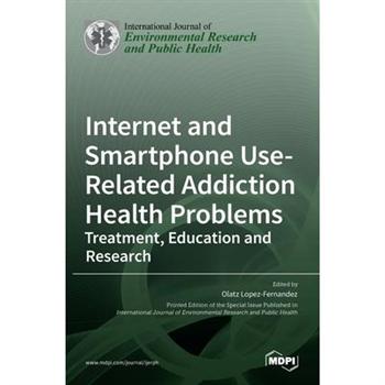Internet and Smartphone Use-Related Addiction Health Problems