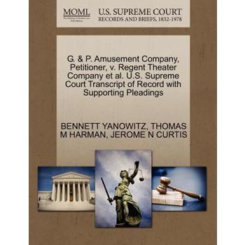 G. & P. Amusement Company, Petitioner, V. Regent Theater Company et al. U.S. Supreme Court Transcript of Record with Supporting Pleadings