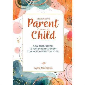 Empowered Parent, Connected Child