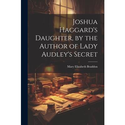 Joshua Haggard's Daughter, by the Author of Lady Audley's Secret | 拾書所