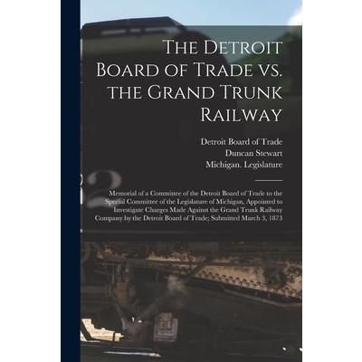The Detroit Board of Trade Vs. the Grand Trunk Railway [microform]