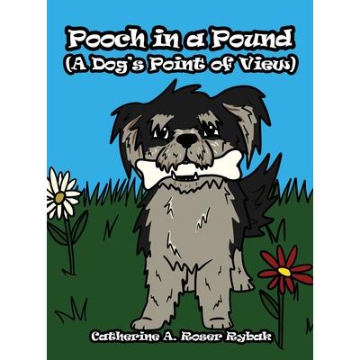 Pooch in a Pound (A Dog’s Point of View)