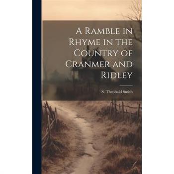 A Ramble in Rhyme in the Country of Cranmer and Ridley