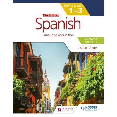 Spanish for the Ib Myp 1-3 (Emergent/Phases 1-2): Myp by Concept Second Edition | 拾書所