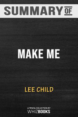Summary of Make Me （with bonus short story Small Wars）A Jack Reacher Novel: Trivia/Quiz fo