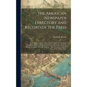 The American Newspaper Directory and Record of the Press