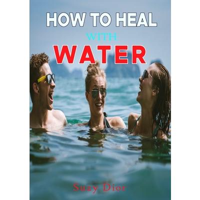 How to Heal with Water