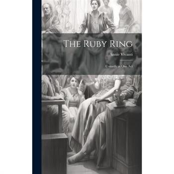The Ruby Ring; Comedy in one Act