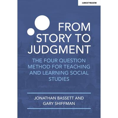 From Story to Judgment: The Four Question Method for Teaching and Learning Social Studies