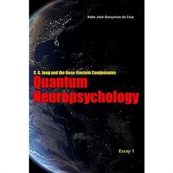 C. G. Jung and the Bose-Einstein CondensatesQuantum Neuropsychology