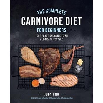 The Complete Carnivore Diet for Beginners