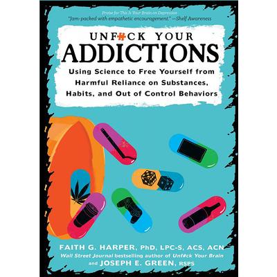 Unfuck Your Addiction: Using Science to Free Yourself from Harmful Reliance on Substances, Habits, and Out of Control Behaviors | 拾書所