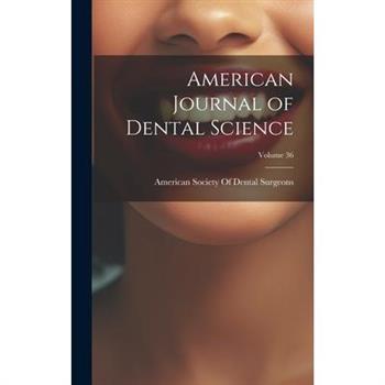 American Journal of Dental Science; Volume 36