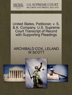 United States, Petitioner, V. S. & A. Company. U.S. Supreme Court Transcript of Record with Supporting Pleadings