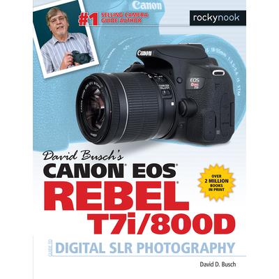 David Busch’s Canon Eos Rebel T7i/800d Guide to Digital Slr Photography