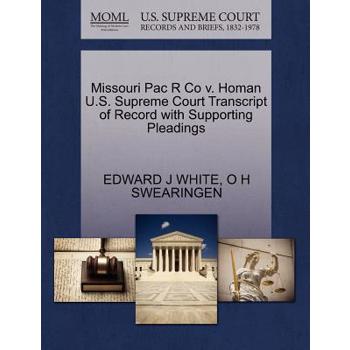 Missouri Pac R Co V. Homan U.S. Supreme Court Transcript of Record with Supporting Pleadings