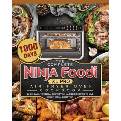 The Complete Ninja Foodi XL Pro Air Fryer Oven Cookbook