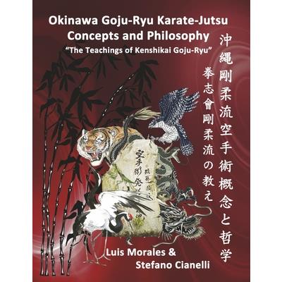 Okinawan Goju-Ryu Karate-Jutsu Concepts & Philosophy | 拾書所