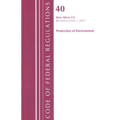 Code of Federal Regulations, Title 40 Protection of the Environment 100-135, Revised as of July 1, 2022